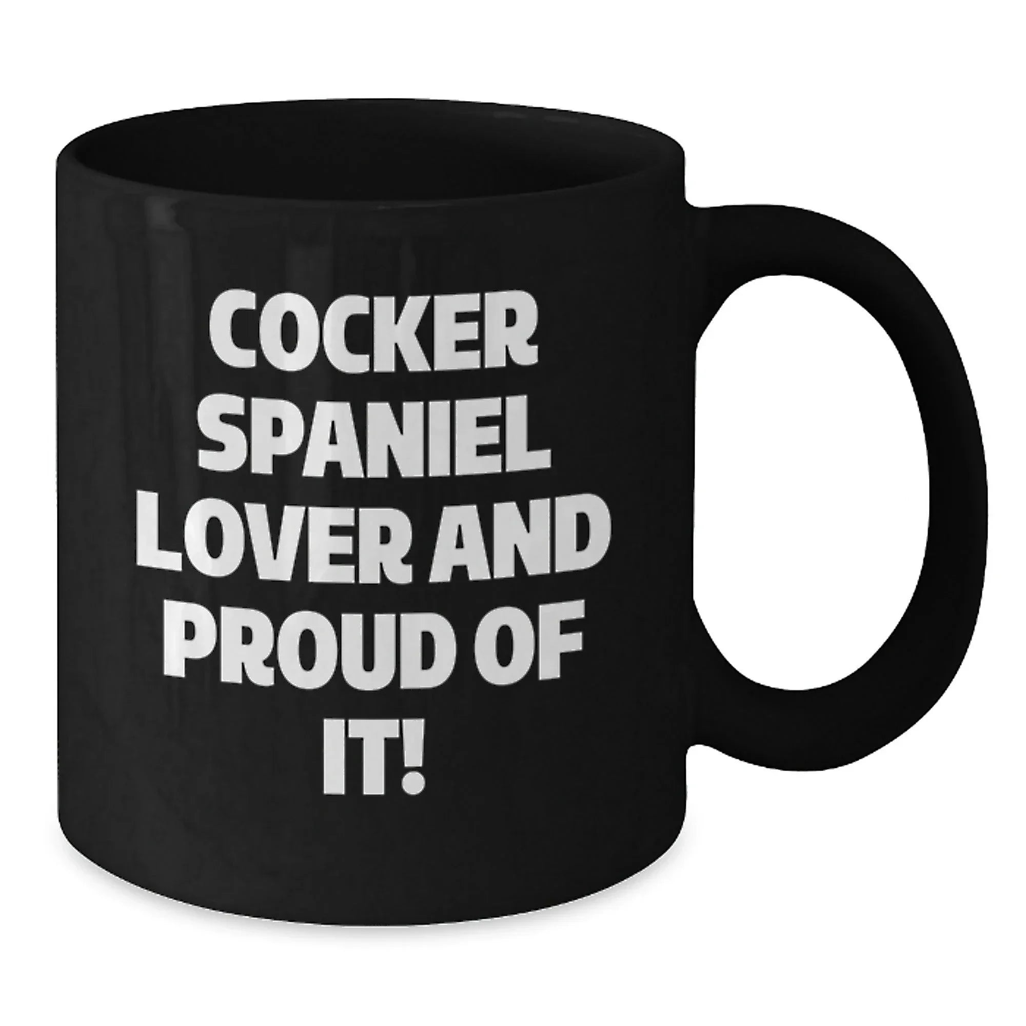 Cocker Spaniel Lover Mug Funny Quote Black Coffee Gift For Dog Lovers Valentines