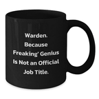 Funny Warden Gifts from Friends - Unique Black Coffee Mugs for Birthday Unique Gifts for Warden - Additional