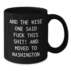Funny Washington State Black Coffee Mug With Wise One Quote