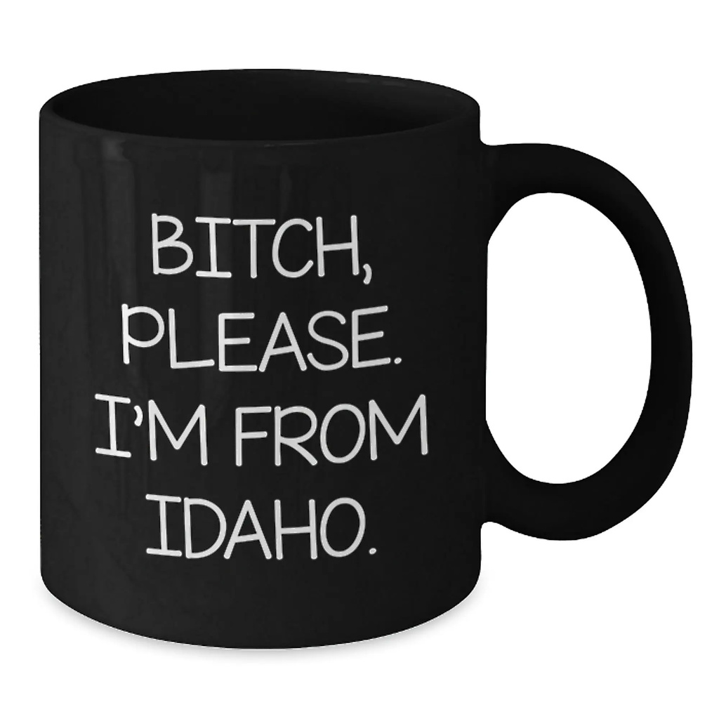 Idaho Black Coffee Mug - Funny Quote from the Gem State - Gifts for Idaho Men - Birthday Unique Gifts from Friends - Additional