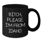 Idaho Black Coffee Mug - Funny Quote from the Gem State - Gifts for Idaho Men - Birthday Unique Gifts from Friends - Additional