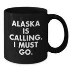 Alaska Gifts for Men Women Friends Family - 'Alaska Is Calling. I Must Go.' Funny Black Coffee Mug for Birthday
