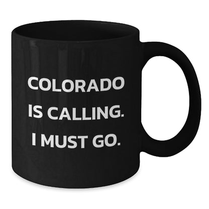 Colorado Calling Funny Black Coffee Mug Gifts for Friends from Colorado, Birthday Unique Presents - Additional
