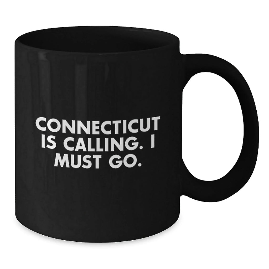 Connecticut Calling Funny Quote Black Coffee Mug Gifts for Birthday Men from Friends