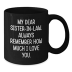 Funny Sister-in-law Gifts for Women from Family - Black Coffee Mug with My Dear Sister-in-law. Always Remember How Much I Love You. - Additional