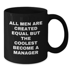 Funny Manager Gifts from Men for Graduation Unique Black Coffee Mugs - All Men Are Created Equal But The Coolest Become The Manager - Additional