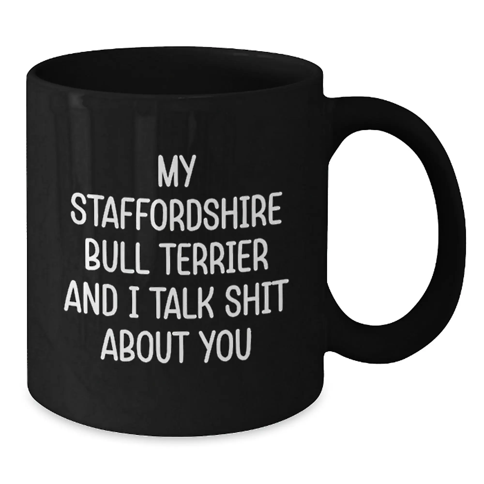 Funny Staffordshire Bull Terrier Dog Gifts from Friends for Graduation, Black Coffee Mug, 'My Staffordshire Bull Terrier And I Talk Shit About You' - Additional