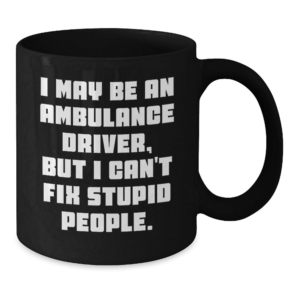 Ambulance Driver Gift for Him - Witty Keepsake Black Coffee Mug - Additional