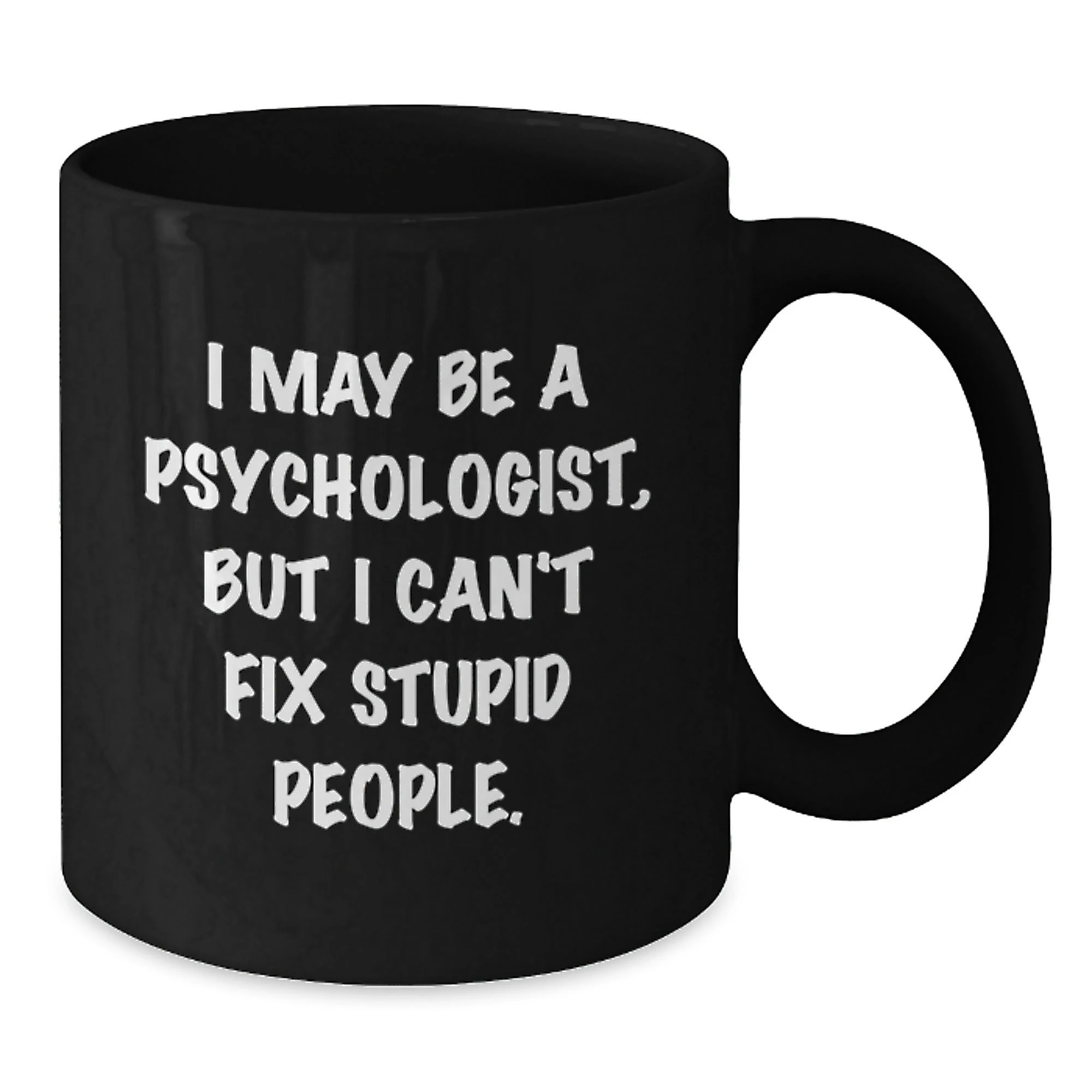 Funny Psychologist Quotes Gifts for Him, Black Coffee Mug, Valentine's Unique Gifts from Friends to Psychologist Coworkers - Additional