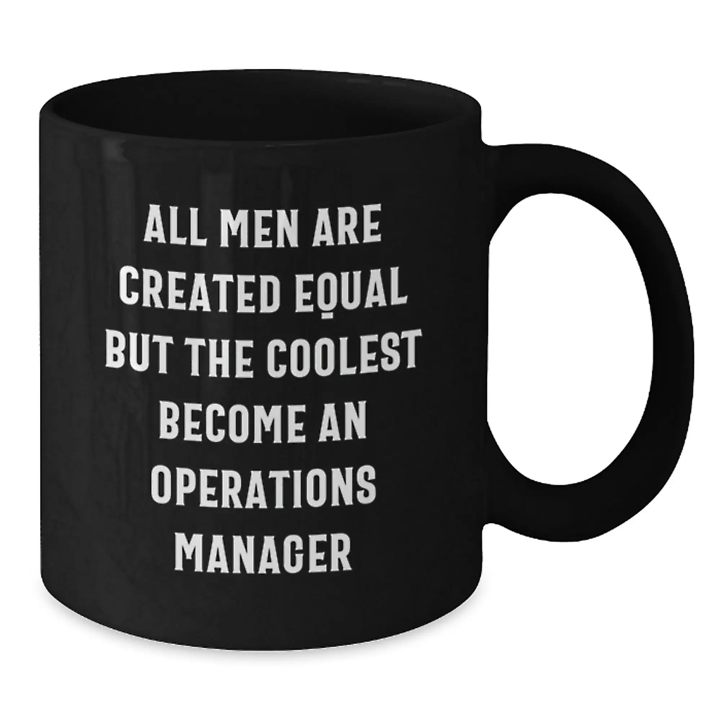 Funny Operations Manager Gifts for Men, Black Coffee Mug, All Men Are Created Equal But The Coolest Become An Operations Manager, Unique Graduation Gifts from Friends - Additional