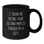 Birthday for Mom – Second Mom Mug I Think Me Being Your Gift - Additional