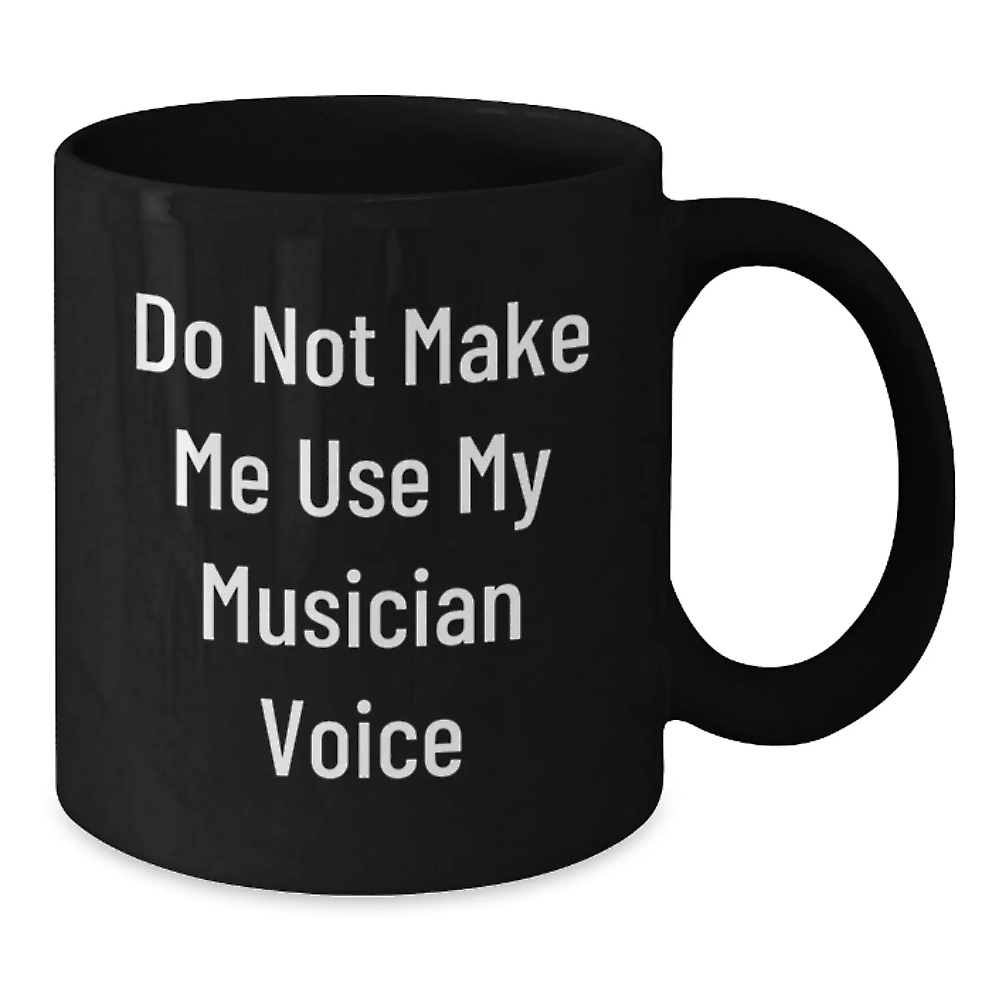 Unique Musician Gifts for Her - Funny Musician Coffee Mug, Gifts from Friends, Mother's Day Unique Gifts, Black Ceramic Mug, 'Do Not Make Me Use My Musician Voice' - Additional
