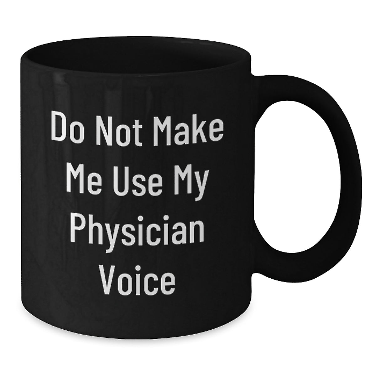 Physician Gift for Him Do Not Make Me Use My Physician Voice Keepsake - Additional