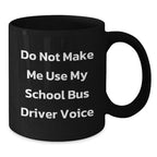Funny School Bus Driver Gifts for Men - Gifts from Friends - Do Not Make Me Use My School Bus Driver Voice Black Coffee Mug, Christmas Unique Gifts for School Bus Drivers