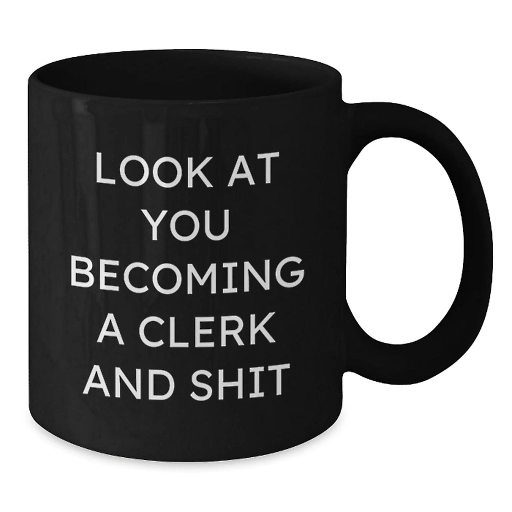 Funny Clerk Gifts, Christmas Unique Coffee Mug, Look At You Becoming A Clerk Mug Gifts from Family to Men, Clerk Black Coffee Mug