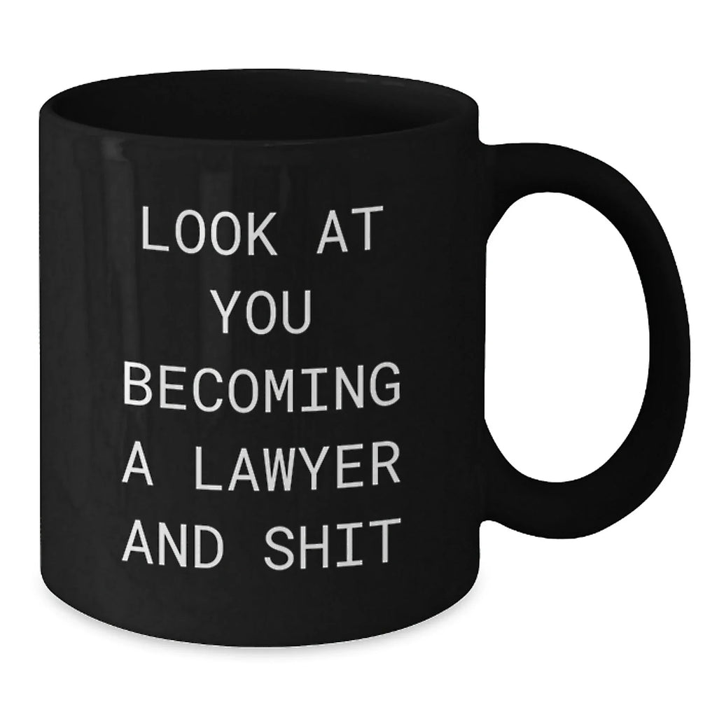 Funny Lawyer Gifts from Friends - Look At You Becoming A Lawyer And Shit Quote on Black Coffee Mug for Birthday