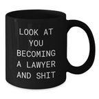 Funny Lawyer Gifts from Friends - Look At You Becoming A Lawyer And Shit Quote on Black Coffee Mug for Birthday