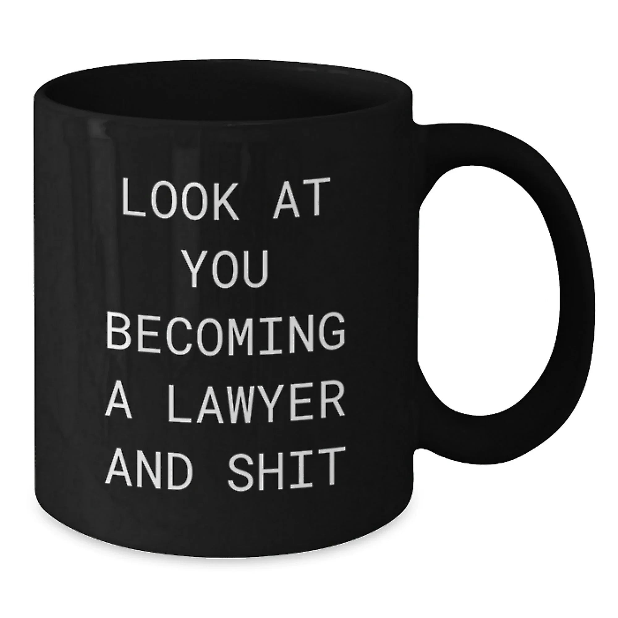 Funny Lawyer Gifts from Friends - Look At You Becoming A Lawyer And Shit Quote on Black Coffee Mug for Birthday