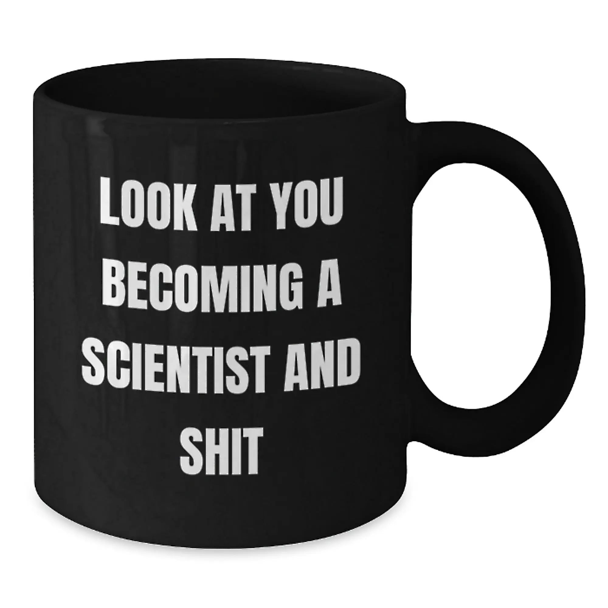 Funny Scientist Gifts for Men, Black Coffee Mug with 'Look At You Becoming A Scientist And Shit' Unique Graduation Unique Gifts from Friends - Additional