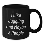 Funny Juggling Gifts for Men from Friends - I Like Juggling And Maybe 3 People Black Coffee Mug - Graduation Unique Gifts - Additional