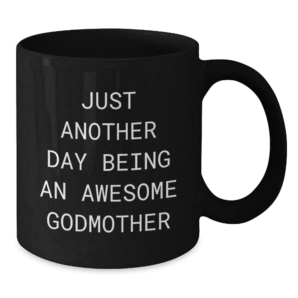 Funny Godmother Gifts from Family for Awesome Godmother - Christmas Unique Mugs, Just Another Day Being An Awesome Godmother Quote Black Coffee Mug