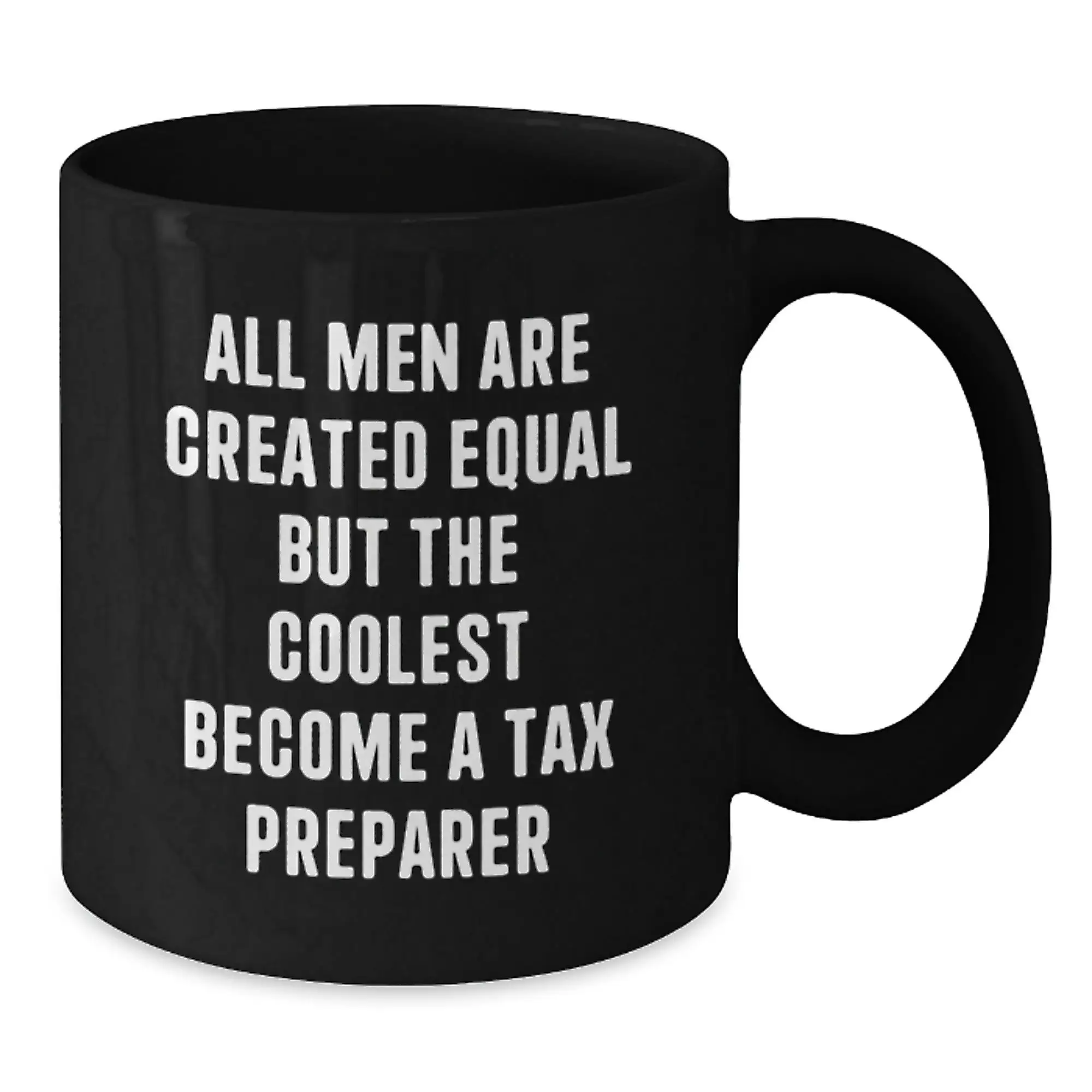 Funny Tax Preparer Gifts for Men Graduation Unique Black Coffee Mugs from Friends - 'All Men Are Created Equal But The Coolest Become A Tax Preparer' - Additional