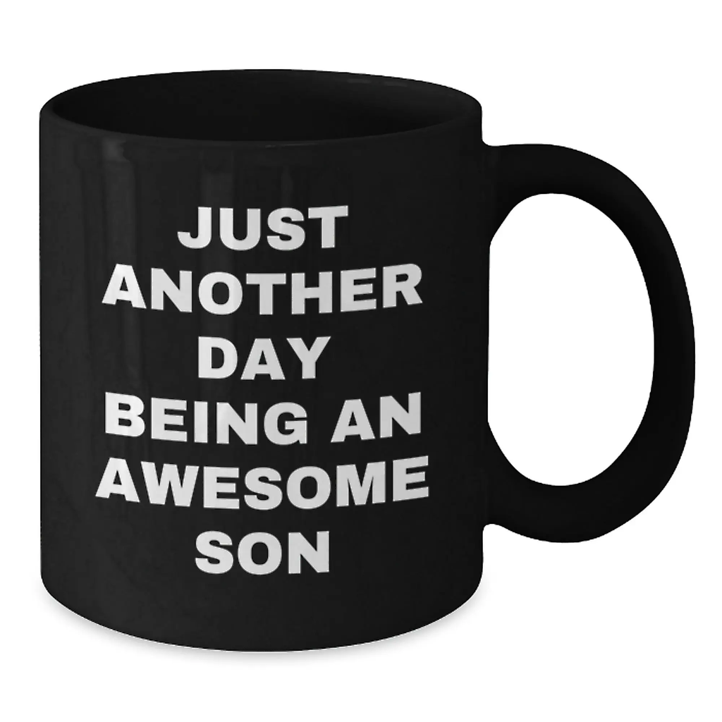 Funny Son Gifts from Dad, Inspirational Coffee Mug for Him, Just Another Day Being An Awesome Son, Black Coffee Mug for Graduation Unique Gifts - Additional