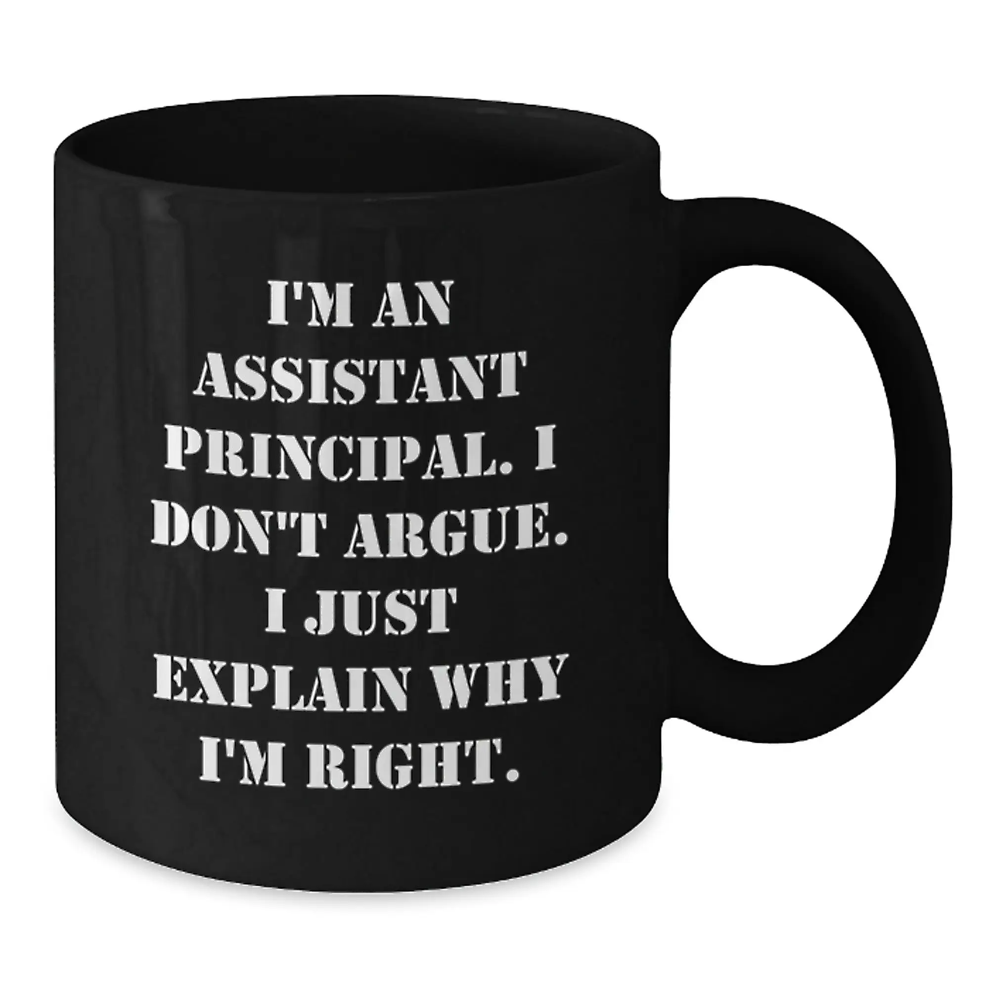 Funny Assistant Principal Gifts - Cute Black Coffee Mug for Assistant Principal, Inspirational Quote 'I Don't Argue, I Just Explain Why I'm Right', Gifts from Men or Women - Additional