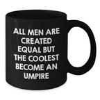 Birthday Gift for Her Umpire Black Coffee Mug – All Men Are Created - Additional