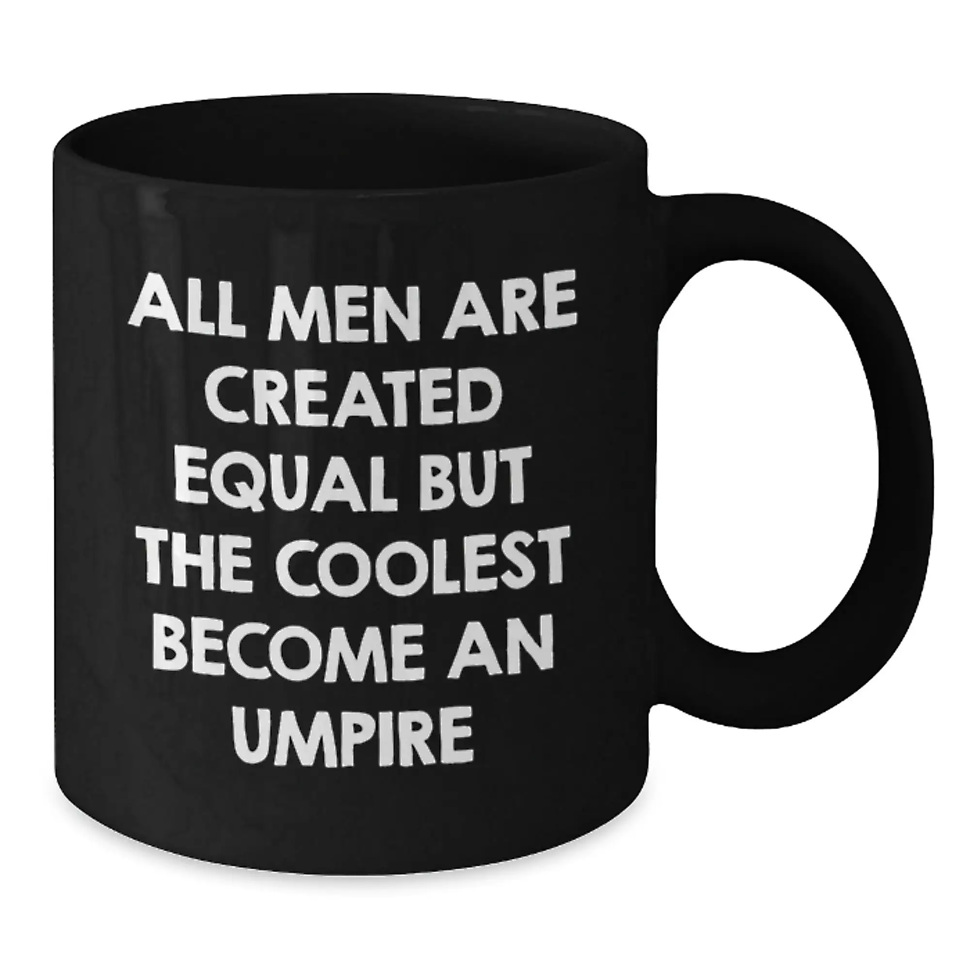Birthday Gift for Her Umpire Black Coffee Mug – All Men Are Created - Additional