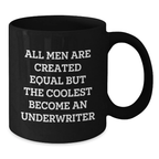 Funny Graduation Unique Gifts for Underwriter Friends from Men - Black Coffee Mug - 'All Men Are Created Equal But The Coolest Become An Underwriter' - Additional