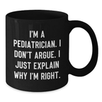 Pediatrician Gifts from Family, Black Coffee Mug for Pediatrician with Funny Quote, Unique Mother's Day Unique Gifts for Him - Additional
