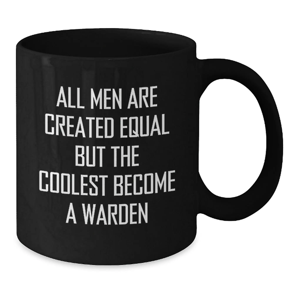 Warden Coffee Mug Gift for Him - All Men Are Created Equal Keepsake - Additional