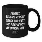 Funny Dentist Black Coffee Mugs Gifts from Family or Friends for Graduation Unique, Sassy, Classy, and a Bit Naughty Dentists - Additional