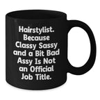 Funny Hairstylist Gifts, Black Coffee Mug for Classy Sassy Hairstylists, Christmas Unique Presents from Friends