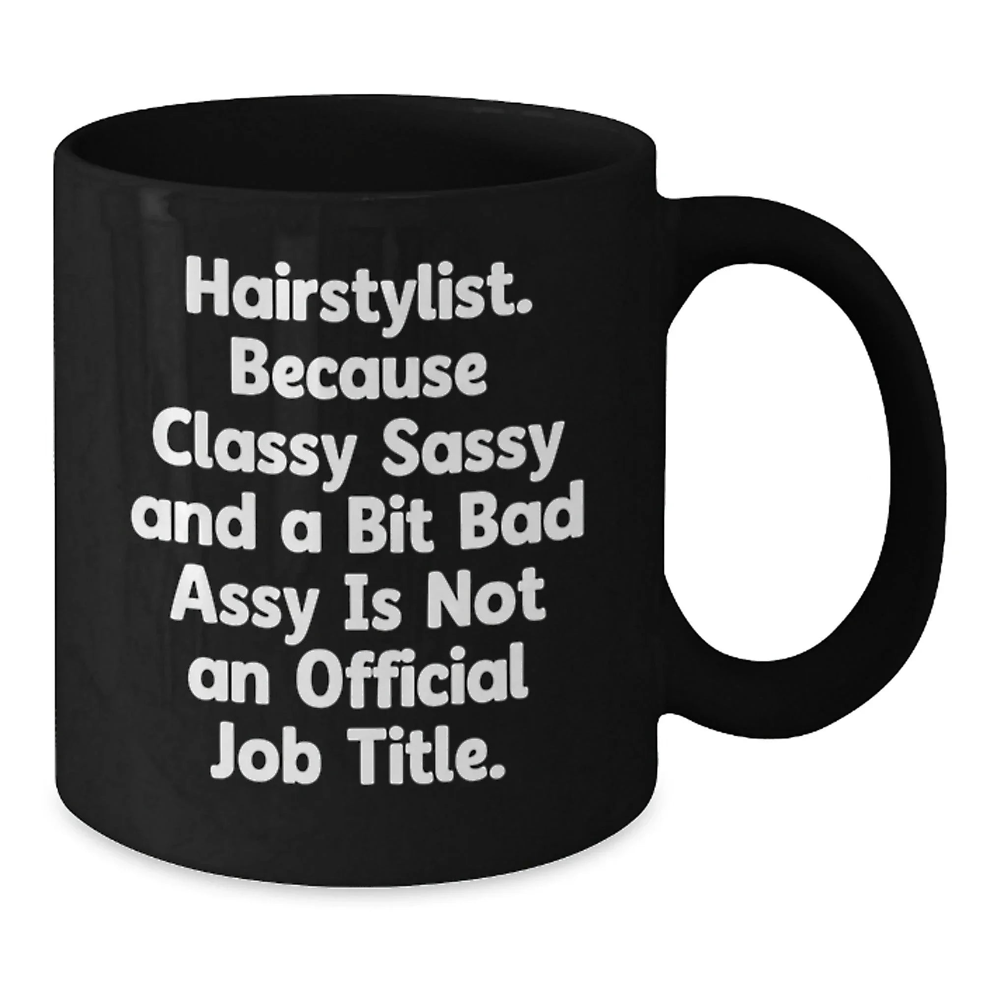 Funny Hairstylist Gifts, Black Coffee Mug for Classy Sassy Hairstylists, Christmas Unique Presents from Friends
