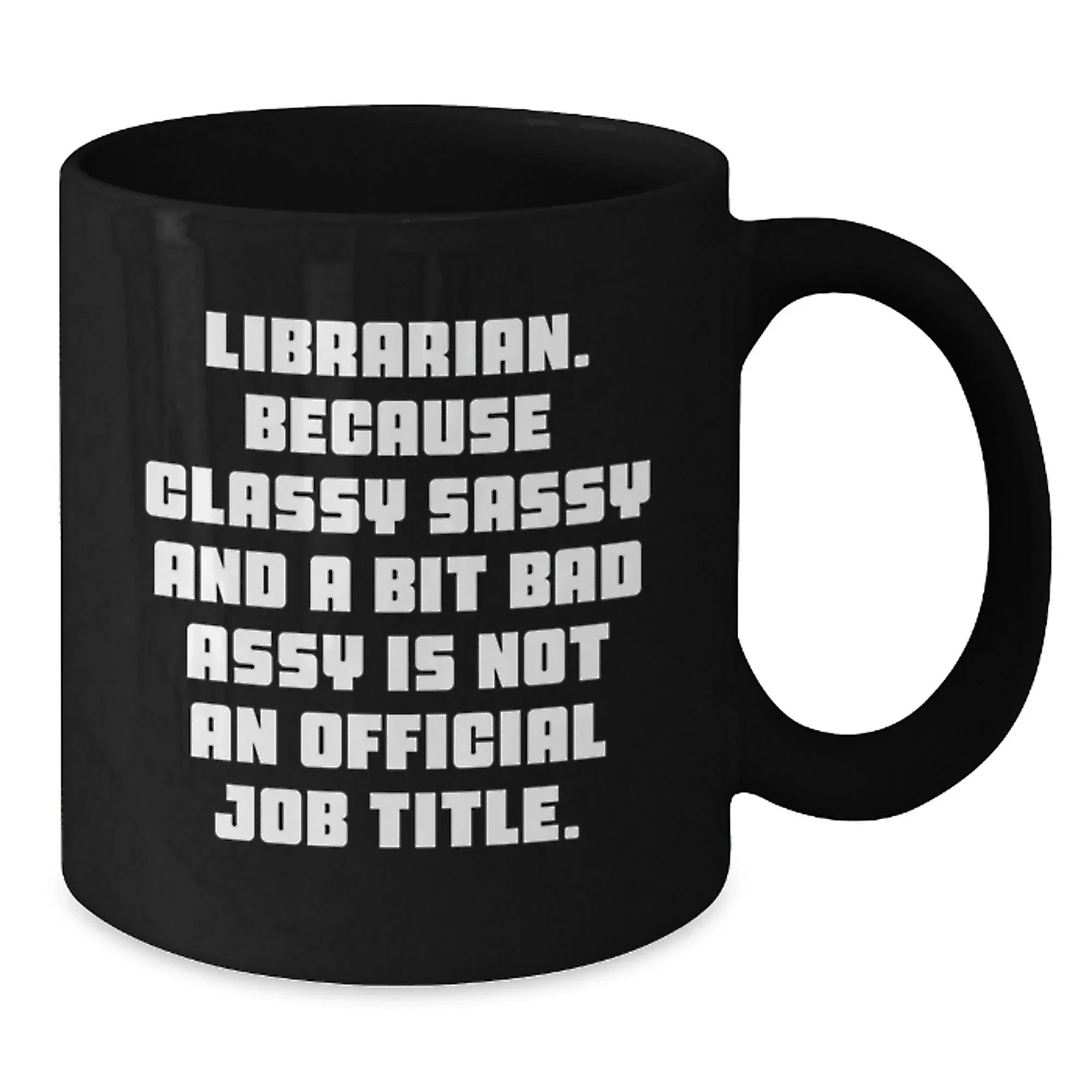 Librarian Gifts Funny Humor Black Coffee Mug - Librarian Sassy Quotes for Librarian Friends, Christmas Unique Gifts from Friends