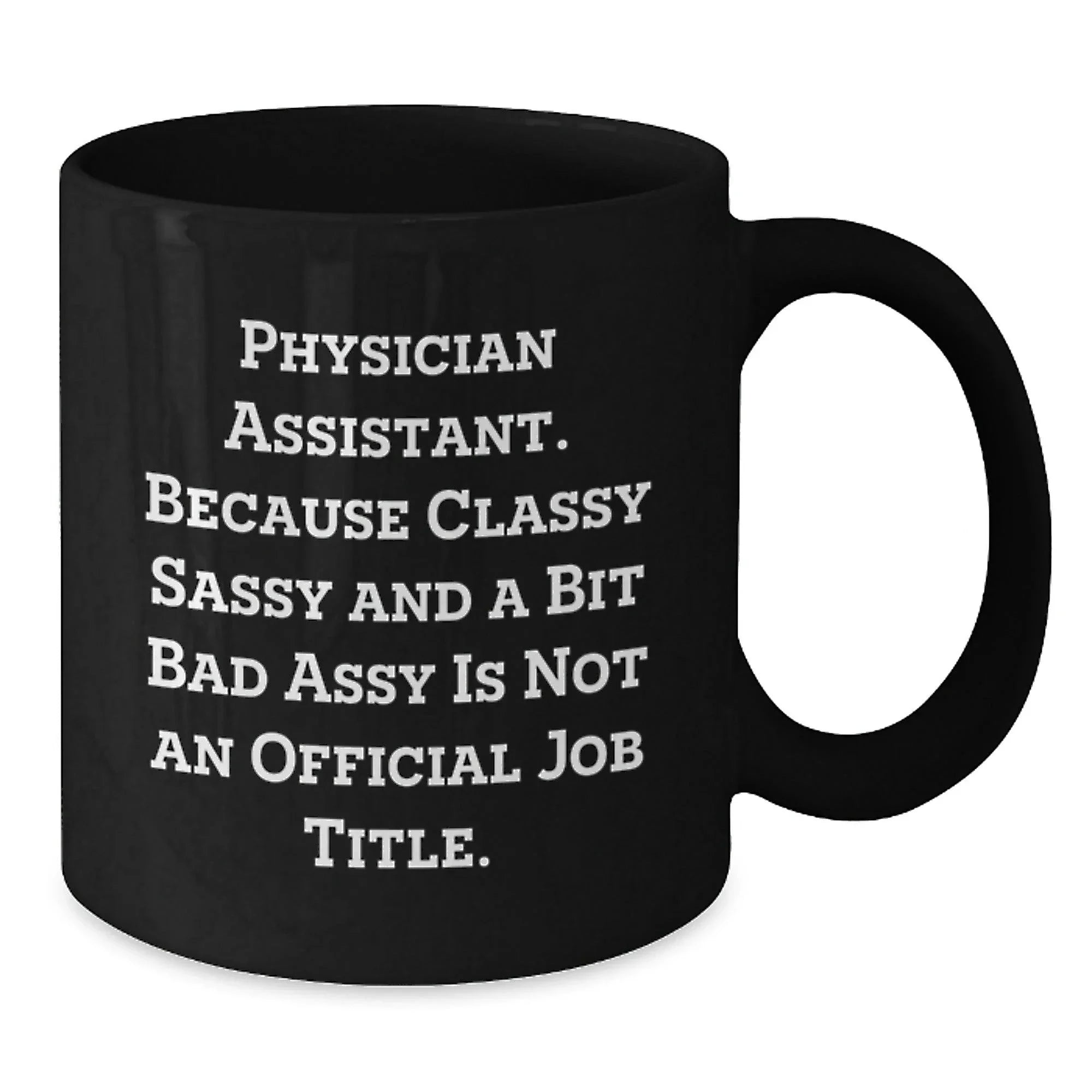 Funny Physician Assistant Gifts for Men, Black Coffee Mug with Sarcastic Quote, Perfect Christmas Unique Gifts from Family