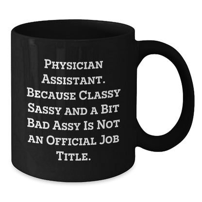 Funny Physician Assistant Gifts for Men, Black Coffee Mug with Sarcastic Quote, Perfect Christmas Unique Gifts from Family - Additional