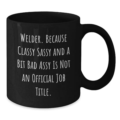 Funny Welder Gifts for Men Black Coffee Mugs - Unique Christmas Unique Gifts from Friends for Him - Additional