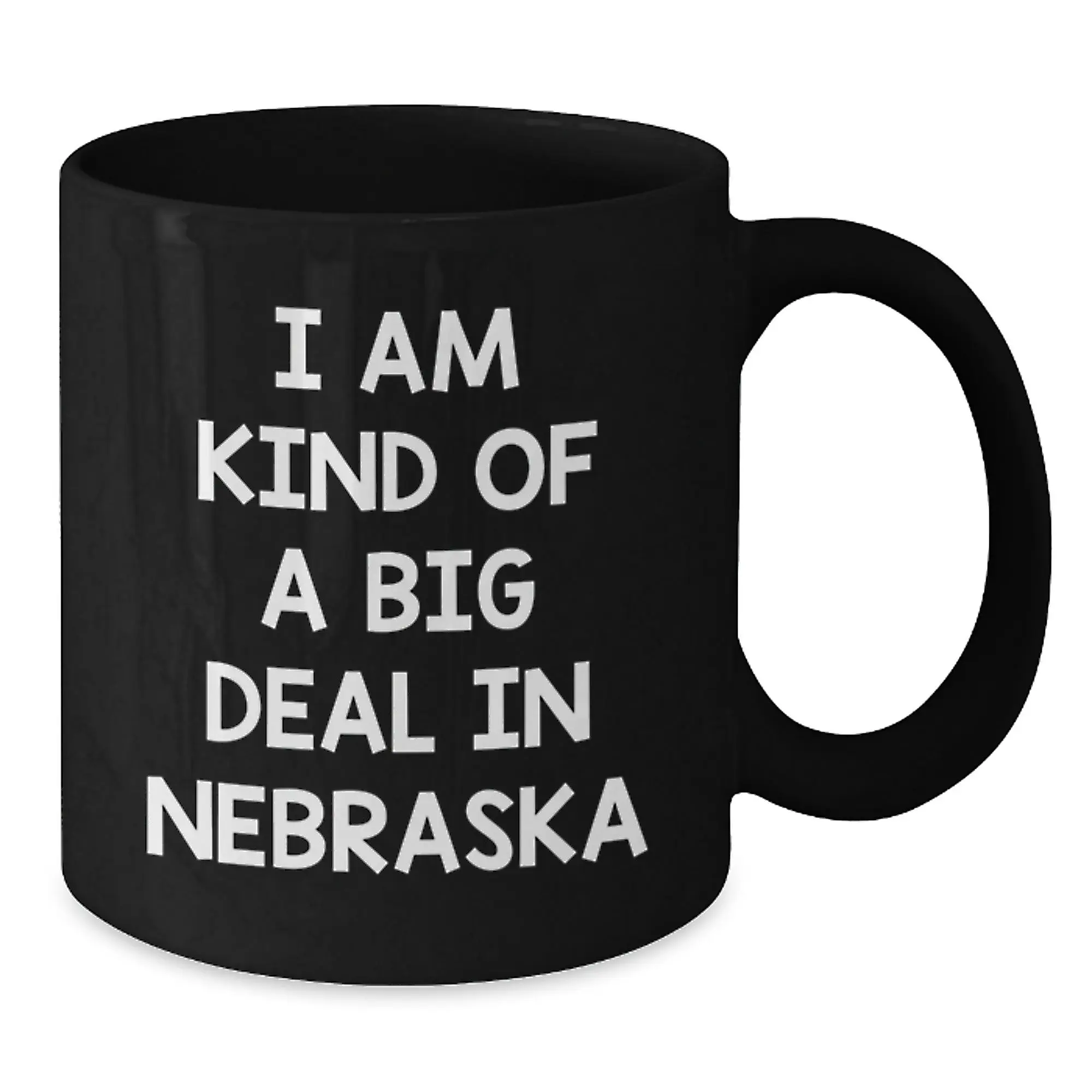 Funny Quote Nebraska Gifts for Men Women Friends Coworkers Family, Black Coffee Mug, I Am Kind Of A Prime Selection In Nebraska Graduation Unique Gifts, Gifts from Family to Nebraska Lovers - Additional