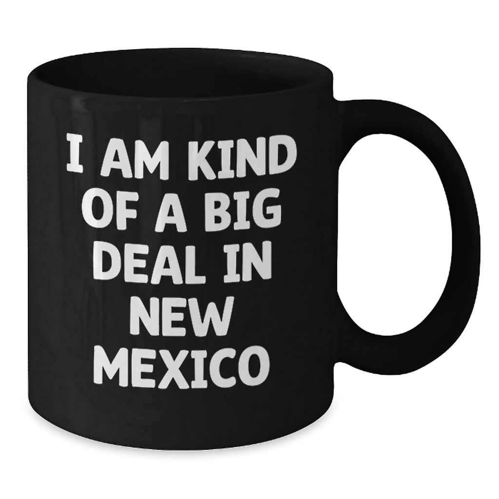 Funny New Mexico Gifts for Men, Women, and Friends - I Am Kind Of A Prime Selection In New Mexico Black Coffee Mugs for Graduation - Additional