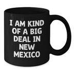 Funny New Mexico Gifts for Men, Women, and Friends - I Am Kind Of A Prime Selection In New Mexico Black Coffee Mugs for Graduation - Additional