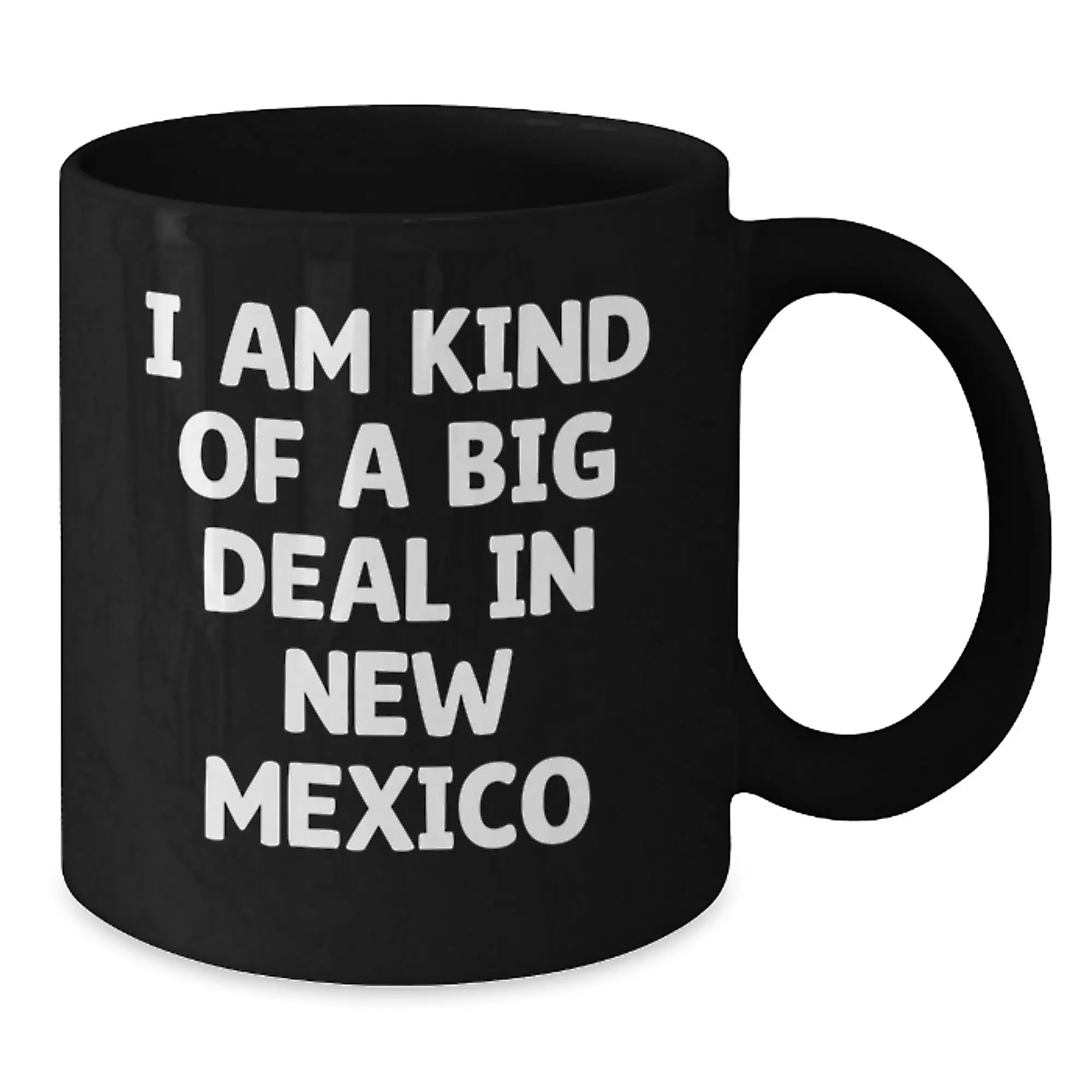 Funny New Mexico Gifts for Men, Women, and Friends - I Am Kind Of A Prime Selection In New Mexico Black Coffee Mugs for Graduation - Additional