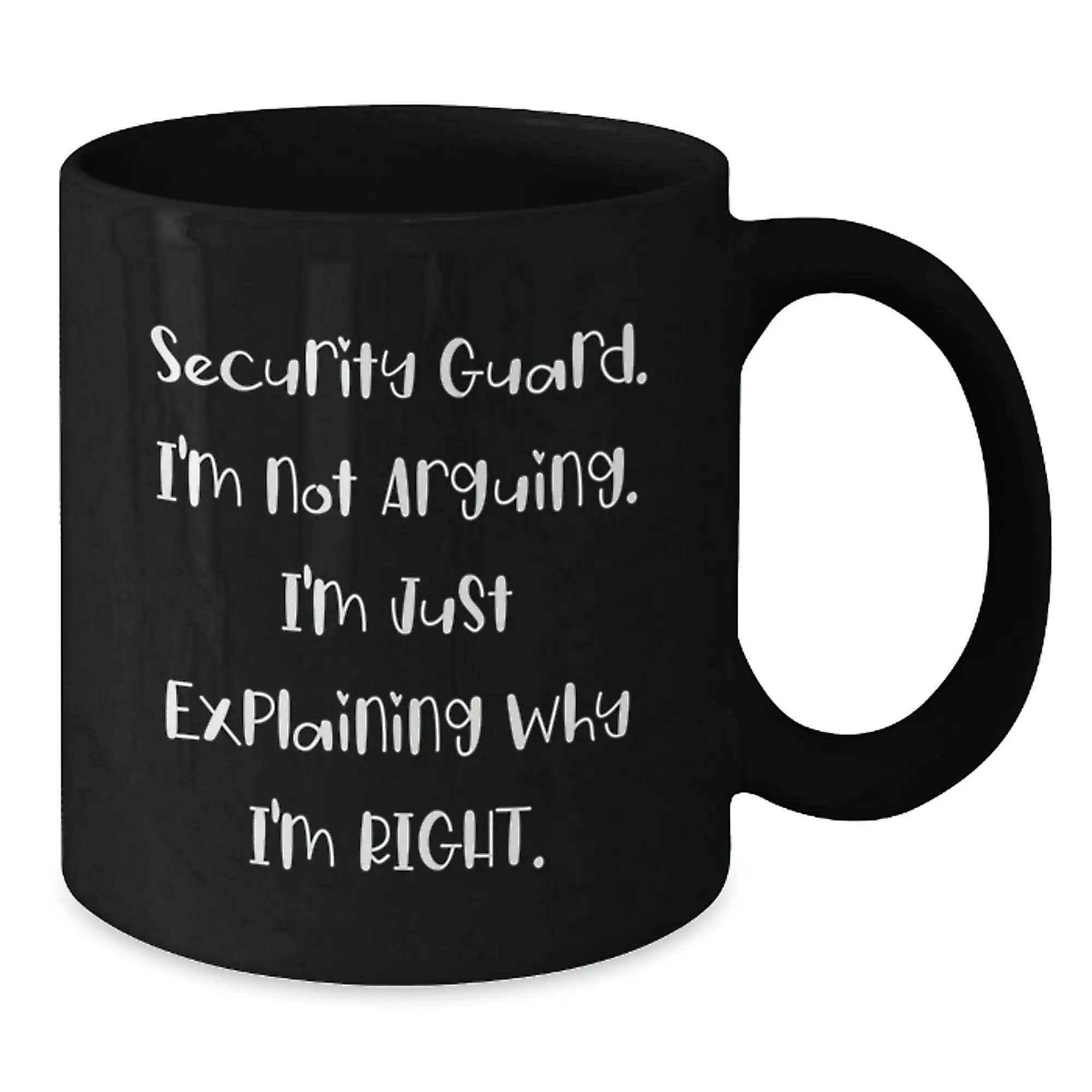 Funny Security Guard Gifts from Friends, Unique Black Coffee Mug for Security Guard, I'm Not Arguing. I'm Just Explaining Why I'm Right. Graduation Unique Gifts - Additional