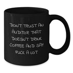 Funny Auditor Gifts from Men to Male Auditor Friends, Funny Coffee Mug for Christmas Unique Gifts, Black Coffee Mug with 'Don't Trust An Auditor That Doesn't Drink Coffee And Say F--k A Lot'