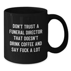 Funny Gifts from Friends for Funeral Director Coffee Lovers - 'Don't Trust' Black Coffee Mug - Unique Christmas Unique Gifts