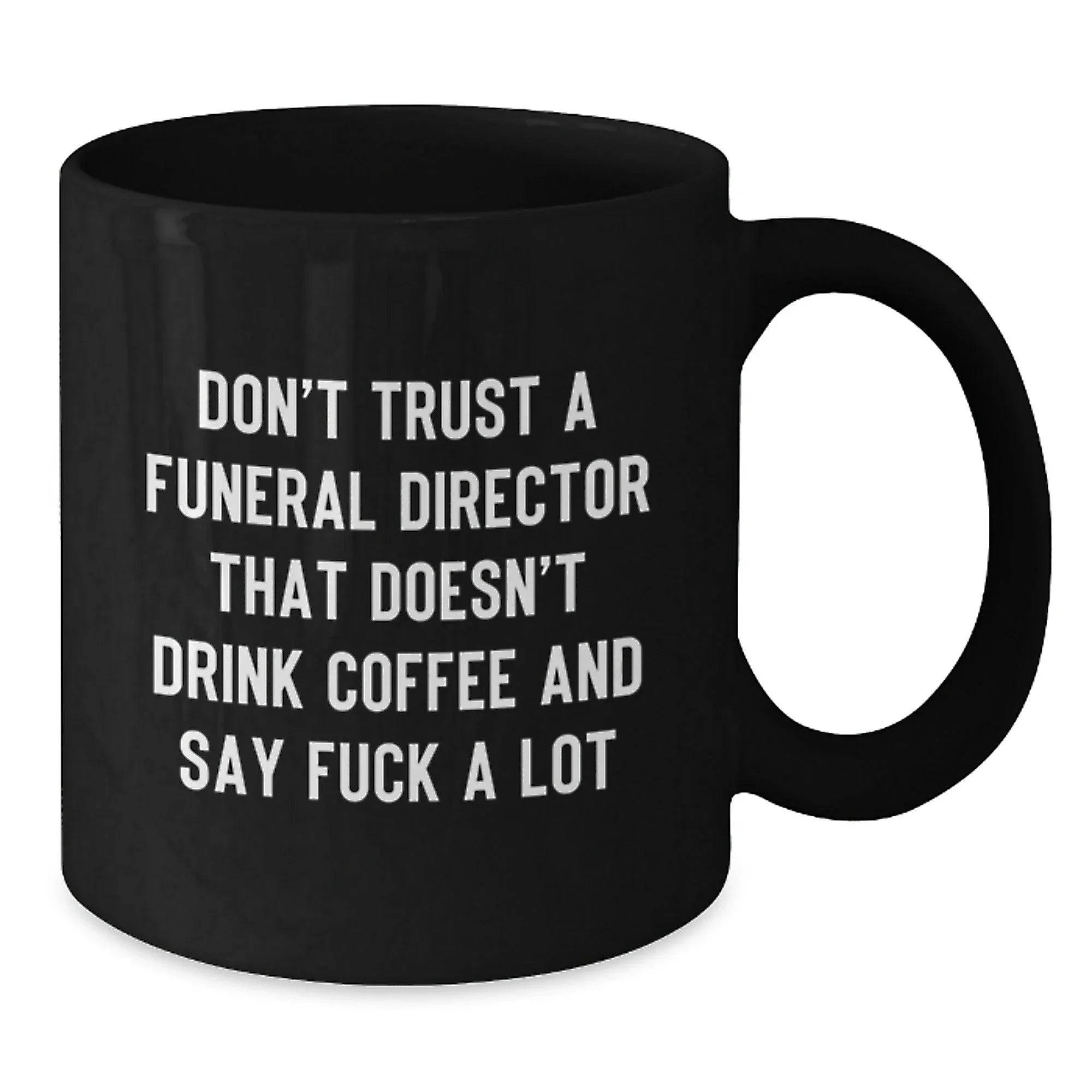Funny Gifts from Friends for Funeral Director Coffee Lovers - 'Don't Trust' Black Coffee Mug - Unique Christmas Unique Gifts