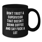 Funny Supervisor Mug Gifts for Men, Black Coffee Mug with 'Don't Trust A Supervisor That Doesn't Drink Coffee', Ideal Gift from Friends, Family, and Coworkers this Christmas