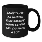 Funny Umpire Gifts from Friends, Unique Black Coffee Mugs for Umpire Enthusiasts, Don't Trust An Umpire That Doesn't Drink Coffee - Additional